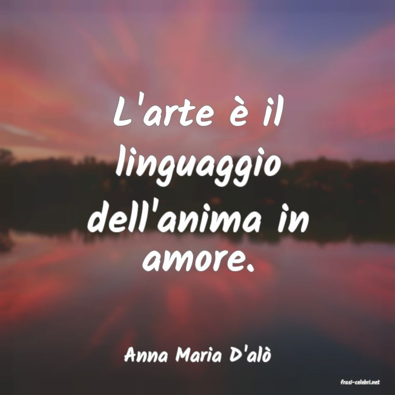 frasi di Anna Maria D'al