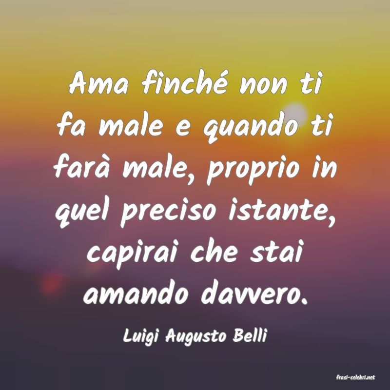 frasi di  Luigi Augusto Belli
