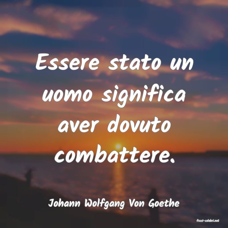 frasi di Johann Wolfgang Von Goethe