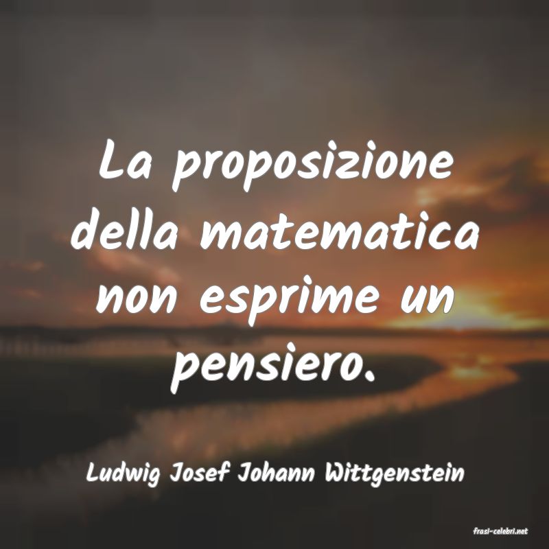 frasi di  Ludwig Josef Johann Wittgenstein
