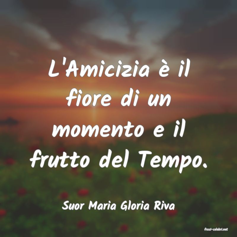 frasi di  Suor Maria Gloria Riva
