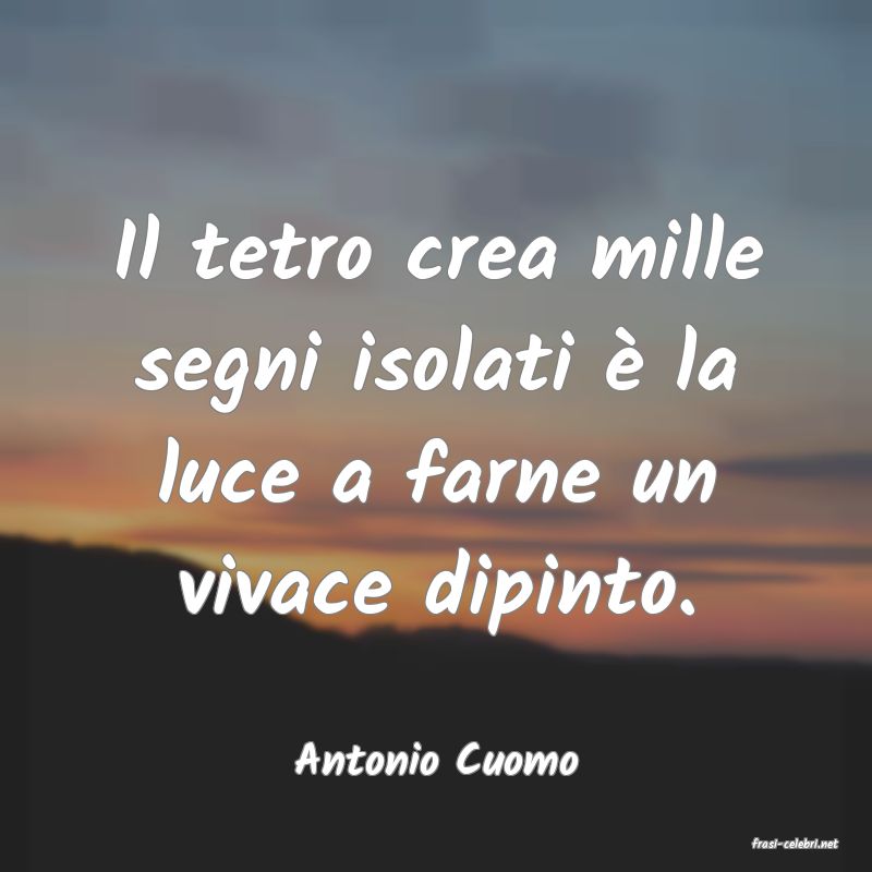 frasi di  Antonio Cuomo
