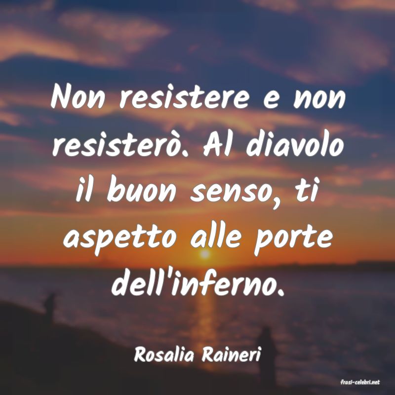 frasi di Rosalia Raineri