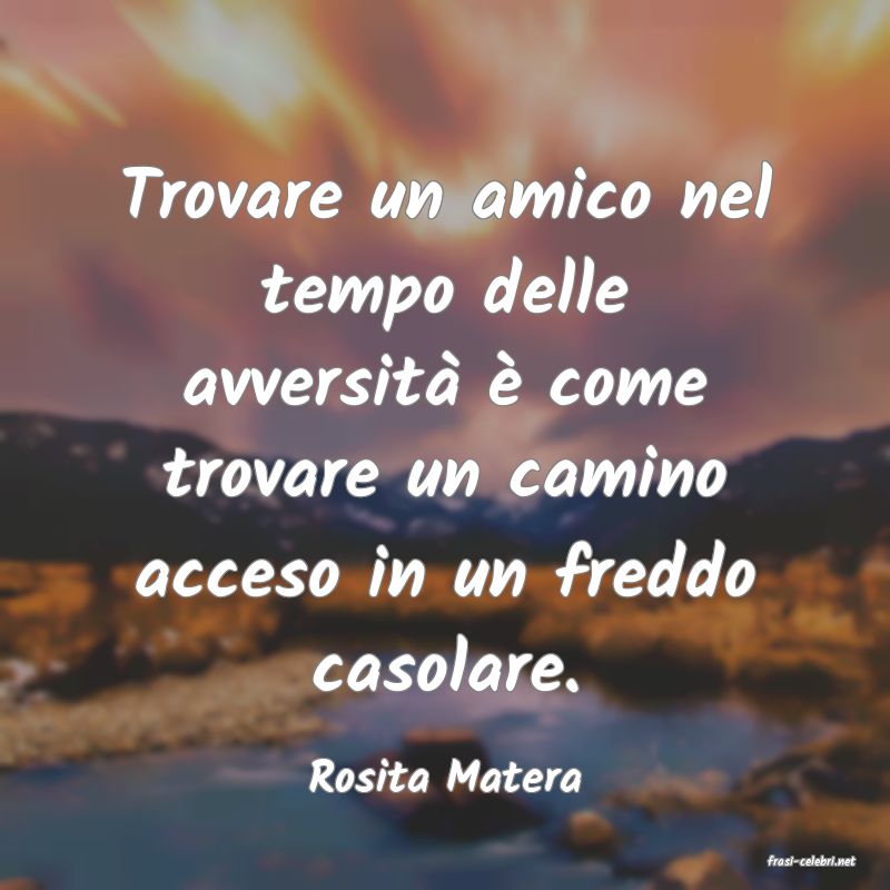 frasi di  Rosita Matera
