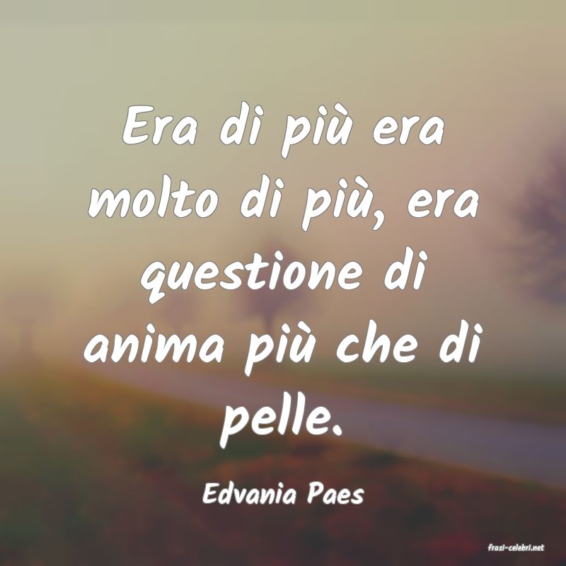 frasi di  Edvania Paes
