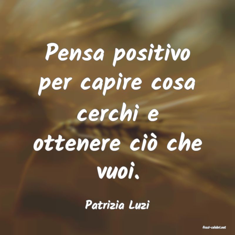 frasi di  Patrizia Luzi
