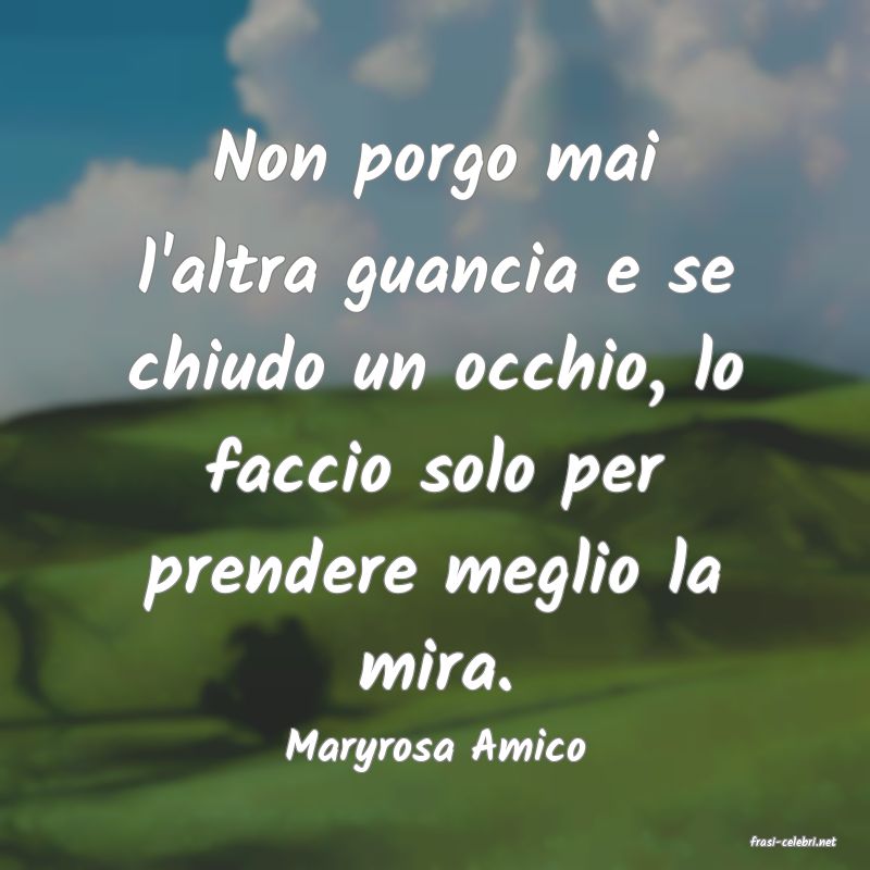 frasi di  Maryrosa Amico
