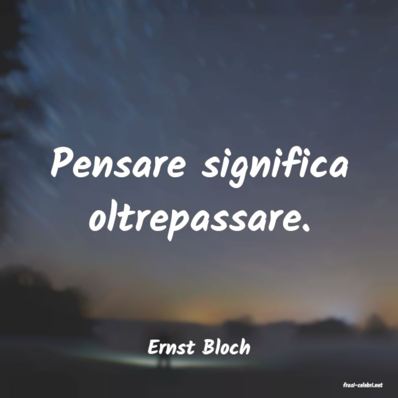 frasi di  Ernst Bloch
