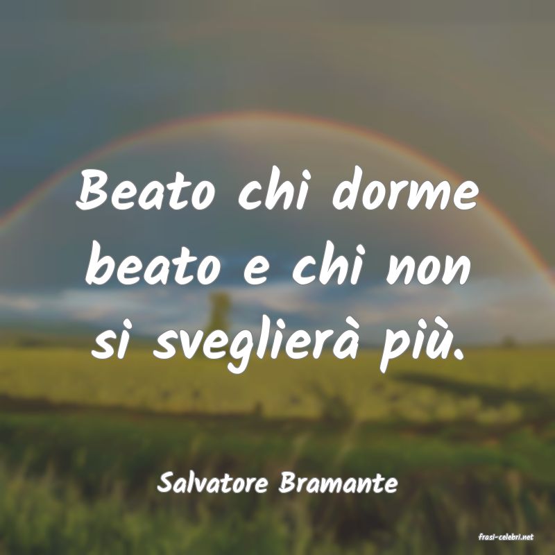 frasi di  Salvatore Bramante

