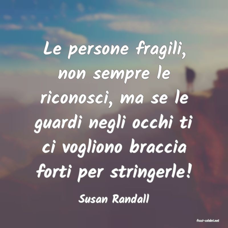 frasi di  Susan Randall
