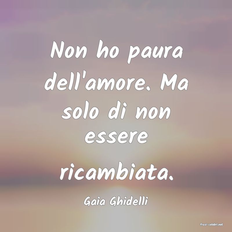 frasi di  Gaia Ghidelli

