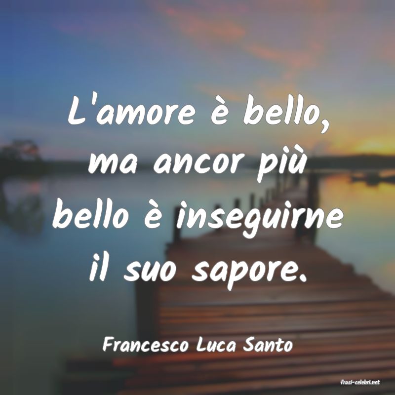 frasi di  Francesco Luca Santo
