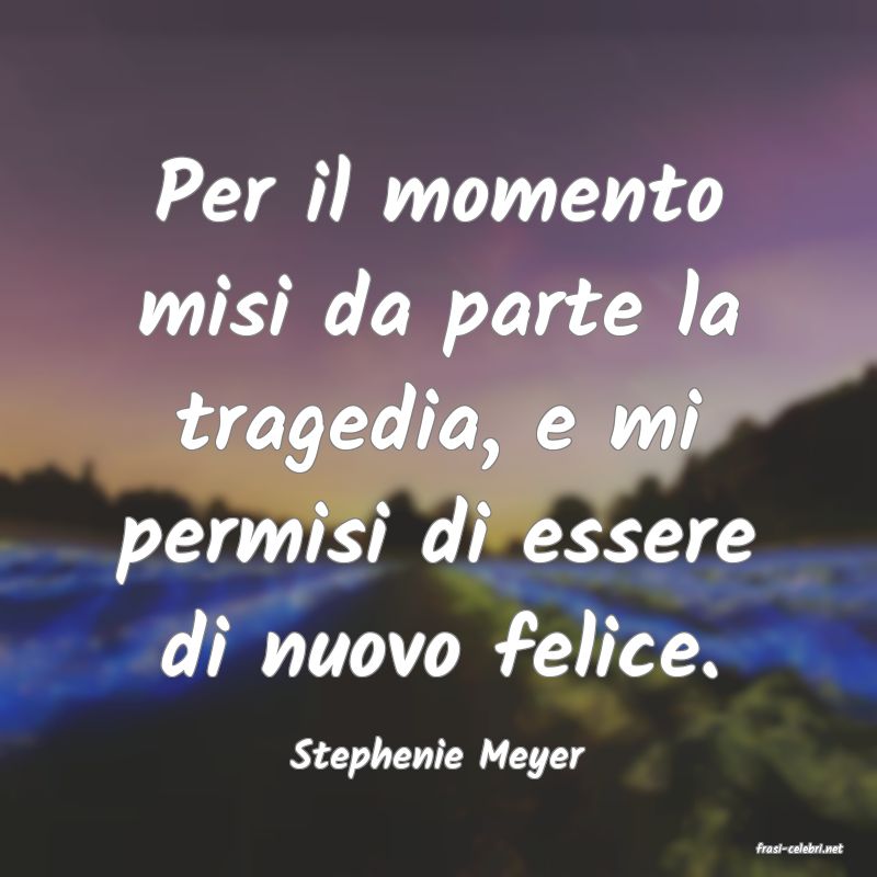 frasi di  Stephenie Meyer
