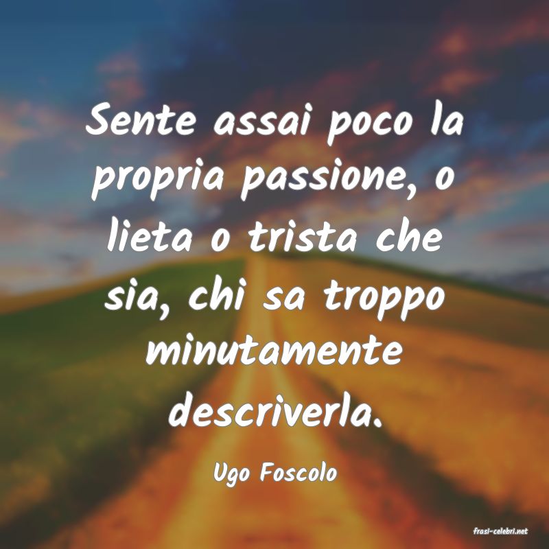 frasi di  Ugo Foscolo
