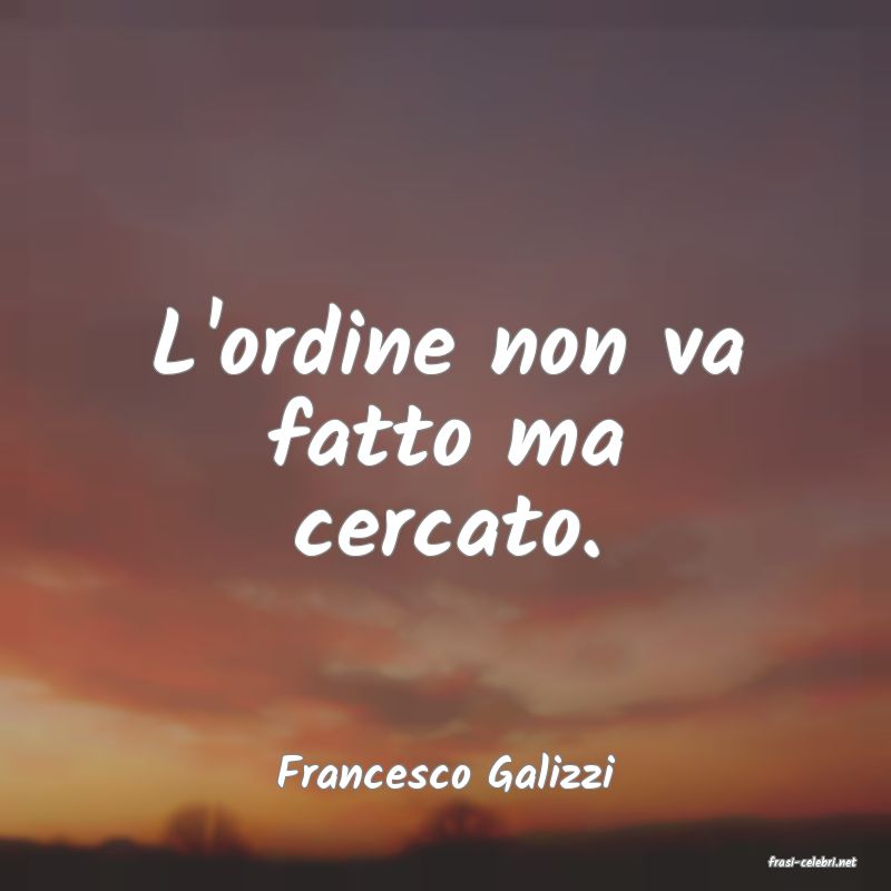 frasi di  Francesco Galizzi
