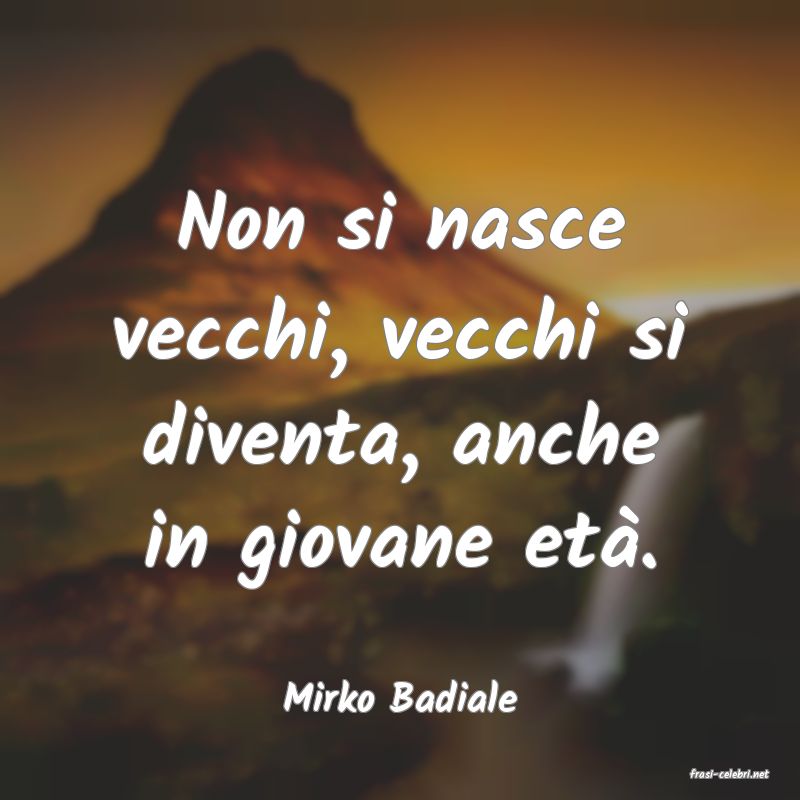frasi di  Mirko Badiale
