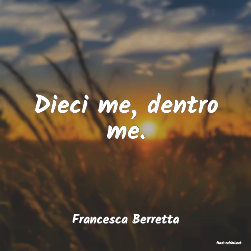 frasi di  Francesca Berretta
