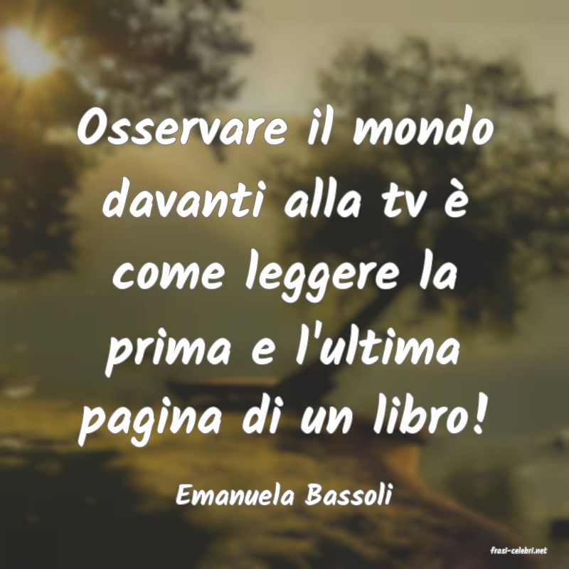 frasi di  Emanuela Bassoli
