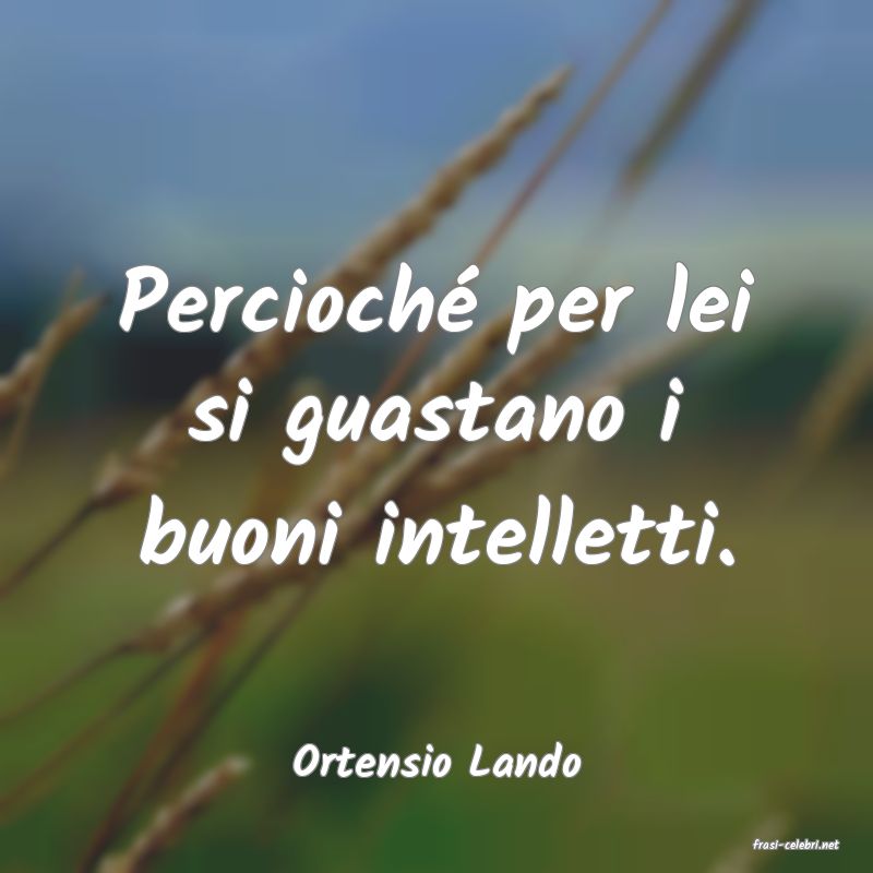 frasi di  Ortensio Lando
