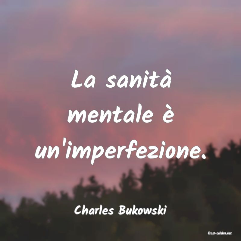 frasi di  Charles Bukowski

