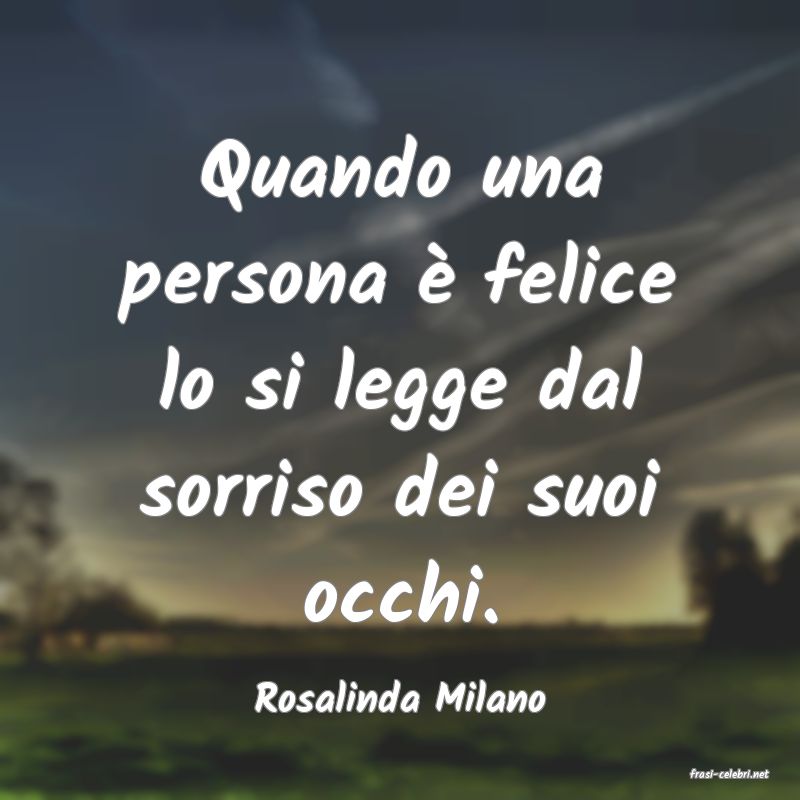 frasi di  Rosalinda Milano
