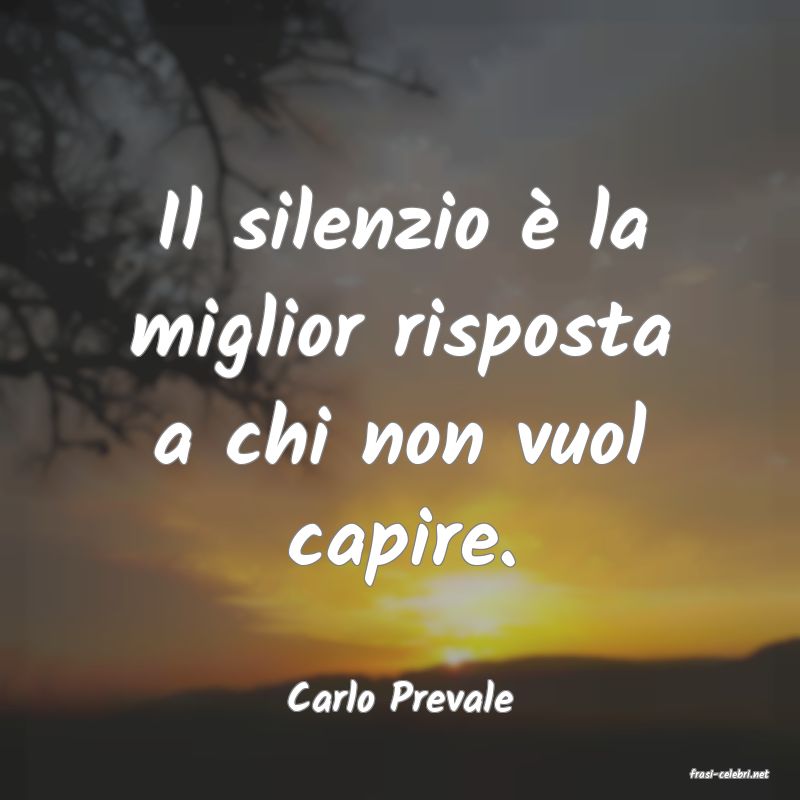 frasi di  Carlo Prevale
