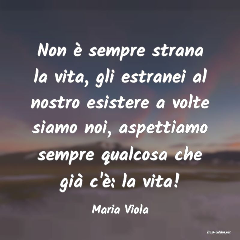 frasi di  Maria Viola
