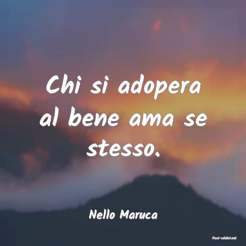 frasi di  Nello Maruca
