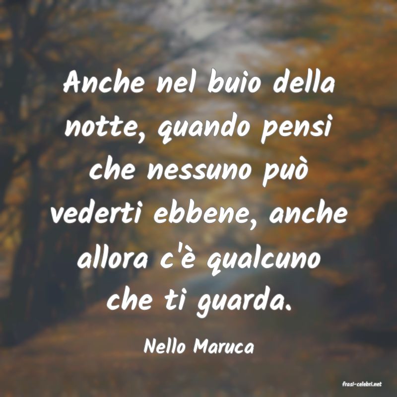 frasi di  Nello Maruca
