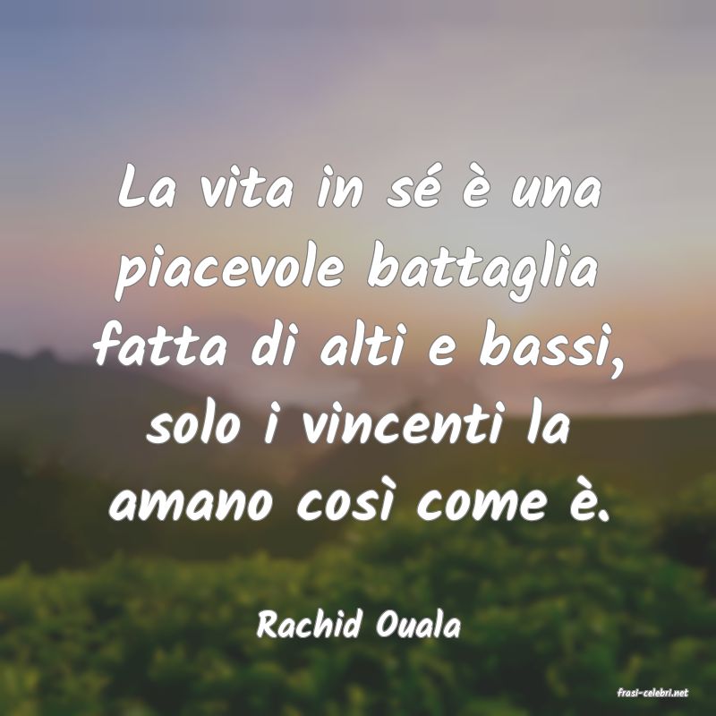 frasi di  Rachid Ouala
