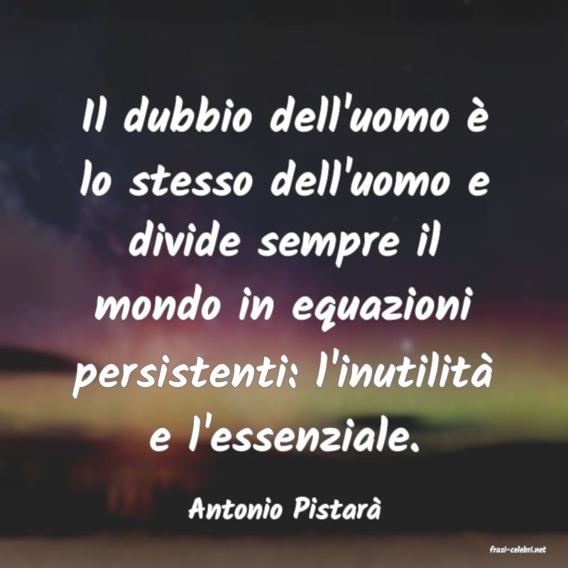frasi di Antonio Pistar