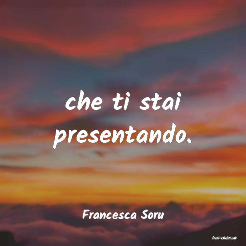 frasi di  Francesca Soru

