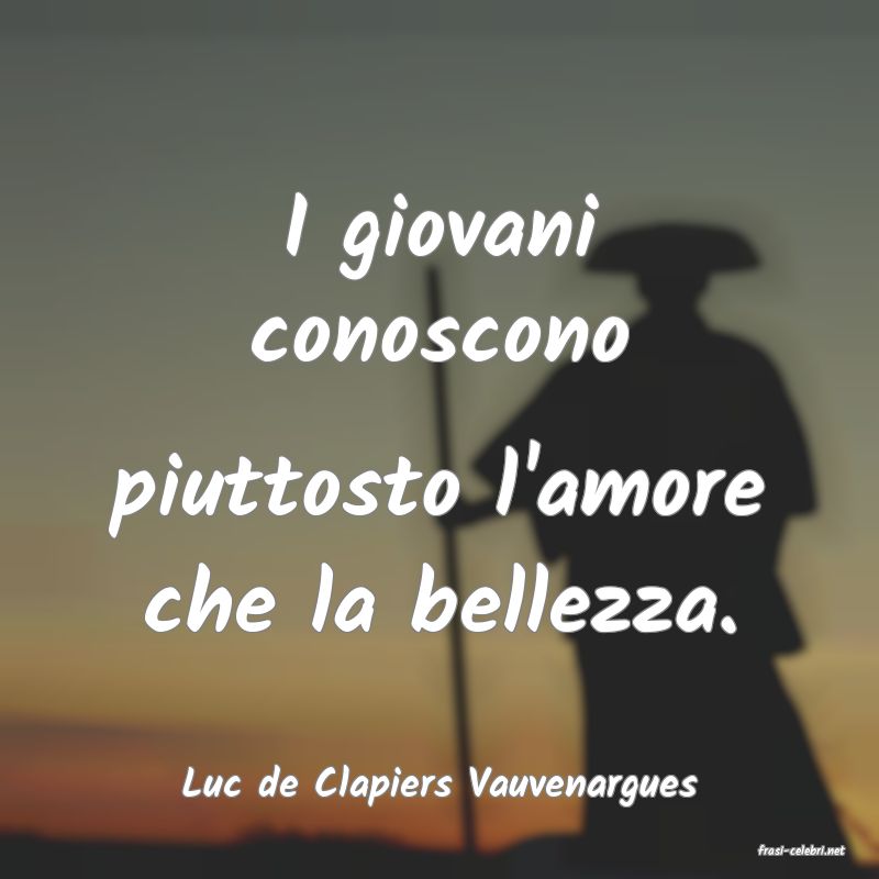 frasi di Luc de Clapiers Vauvenargues