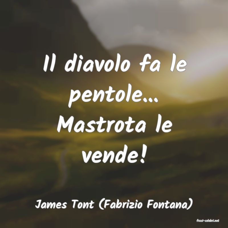 frasi di James Tont (Fabrizio Fontana)