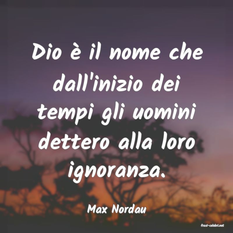 frasi di Max Nordau