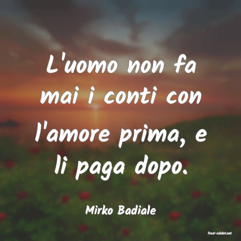 frasi di  Mirko Badiale
