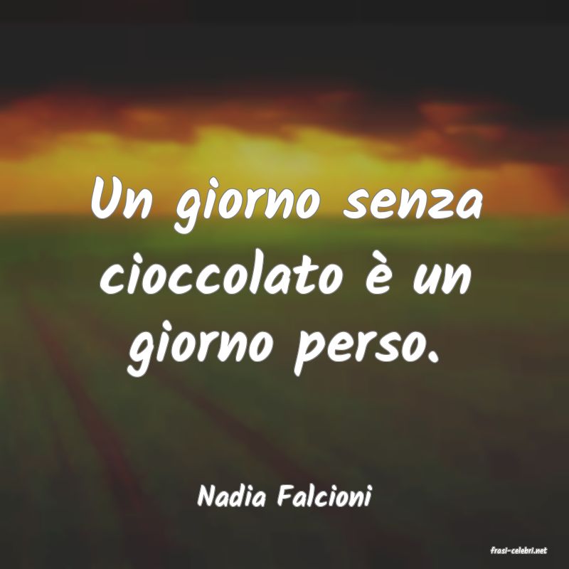 frasi di  Nadia Falcioni
