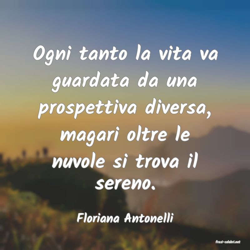 frasi di  Floriana Antonelli
