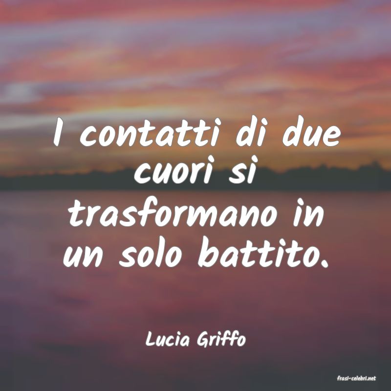 frasi di  Lucia Griffo
