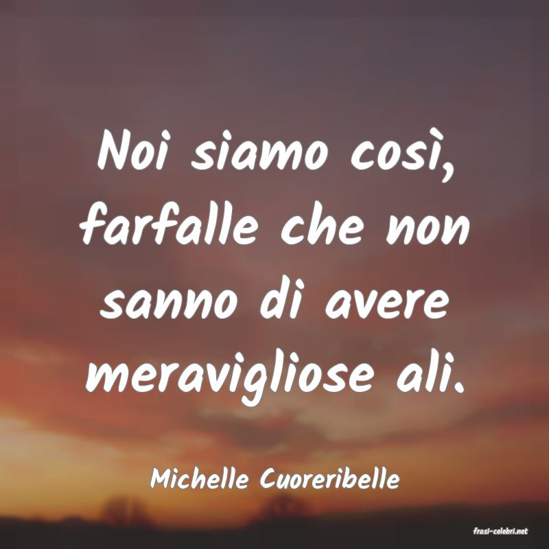 frasi di  Michelle Cuoreribelle
