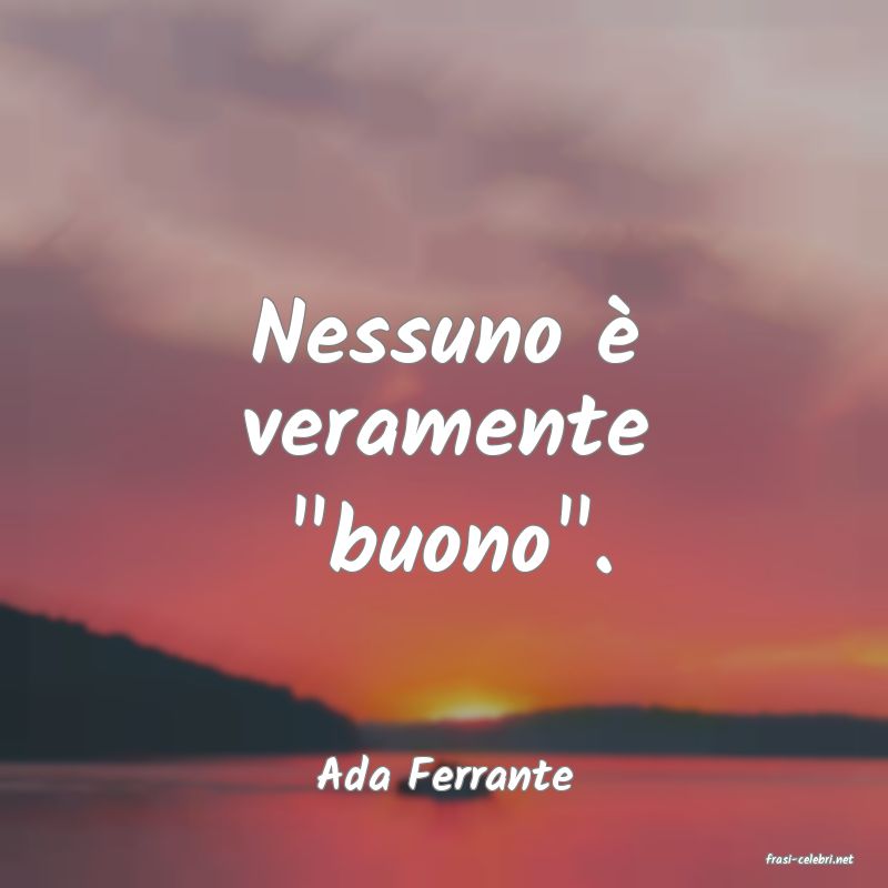 frasi di  Ada Ferrante
