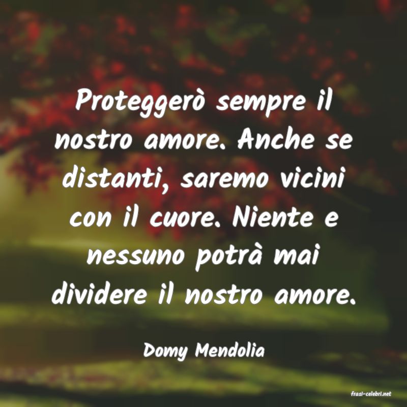 frasi di  Domy Mendolia
