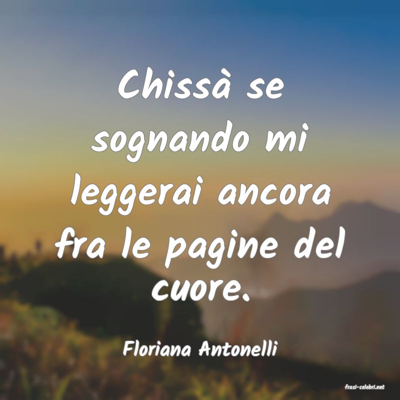 frasi di  Floriana Antonelli
