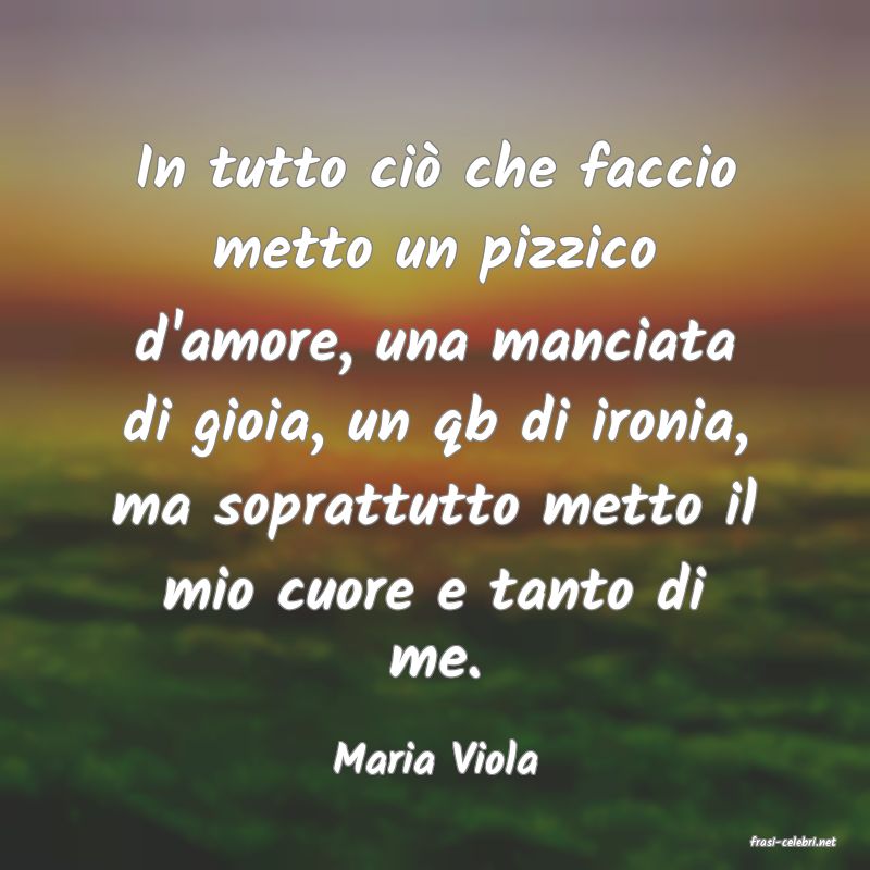 frasi di  Maria Viola
