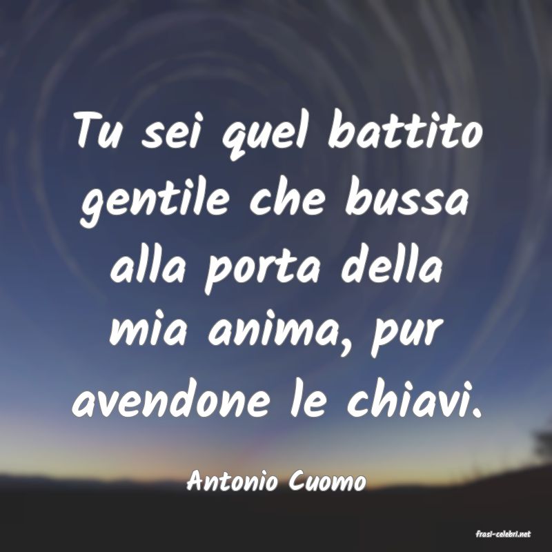 frasi di  Antonio Cuomo
