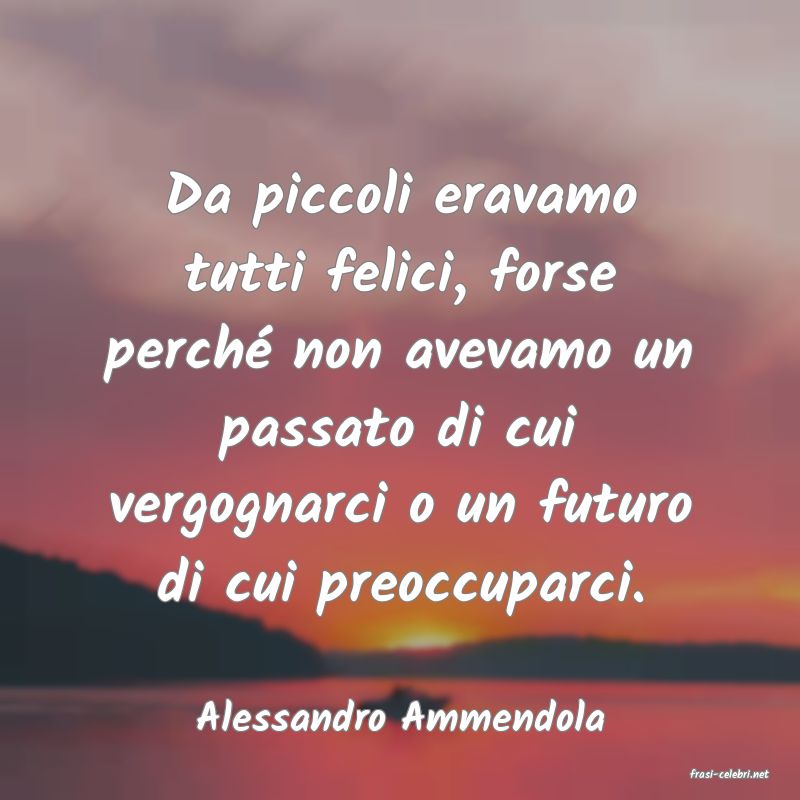 frasi di Alessandro Ammendola