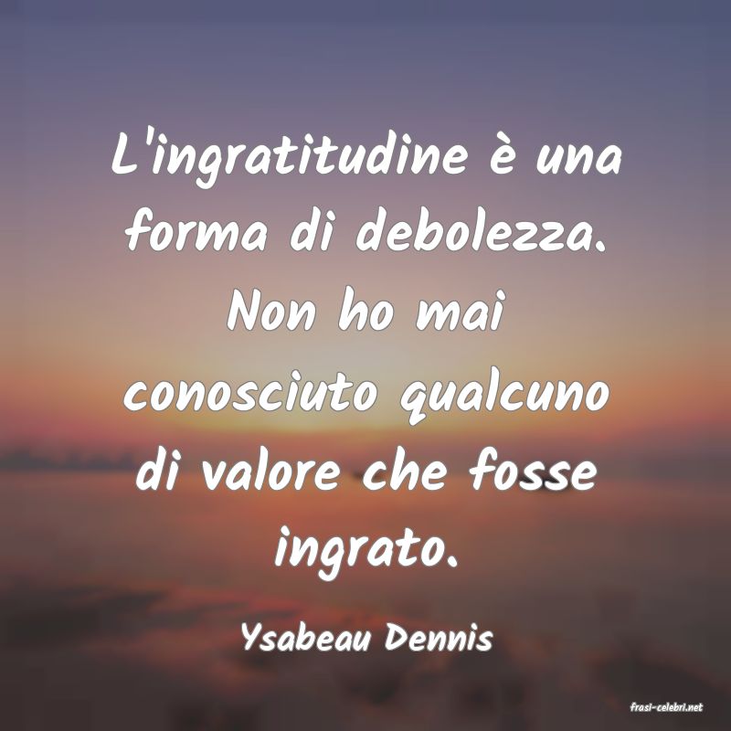 frasi di  Ysabeau Dennis
