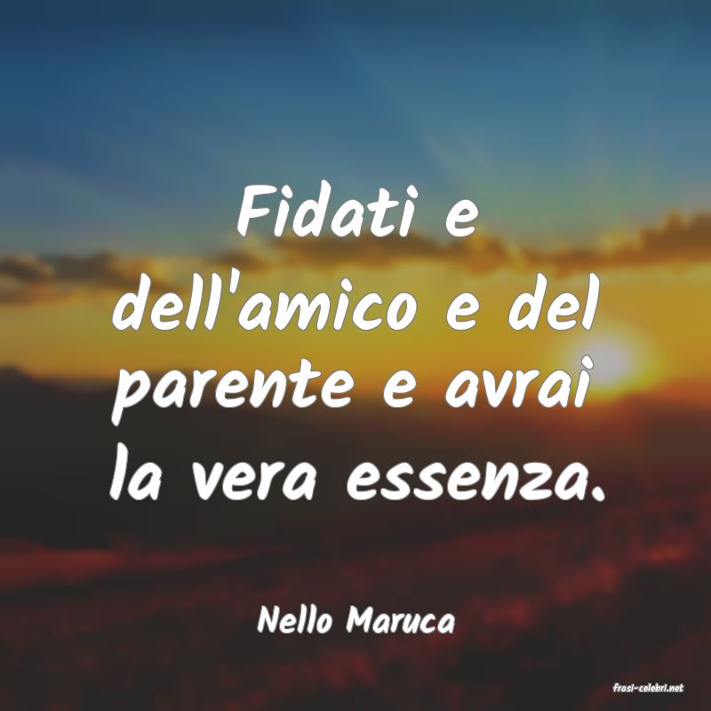 frasi di  Nello Maruca
