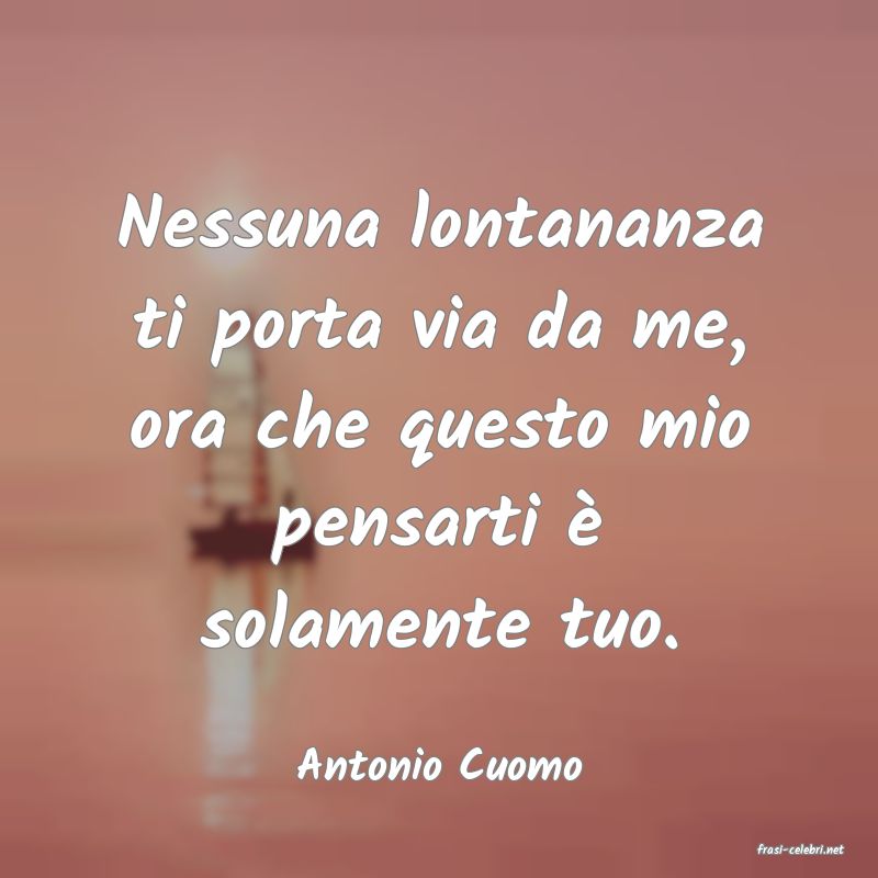 frasi di  Antonio Cuomo
