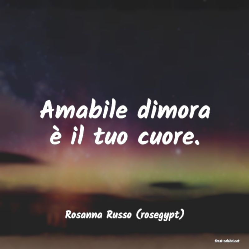 frasi di  Rosanna Russo (rosegypt)
